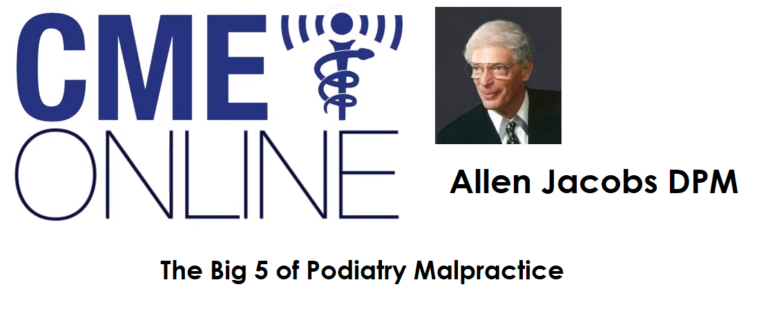 The Big Five of Podiatry Malpractice : Allen Jacobs DPM 2020S15