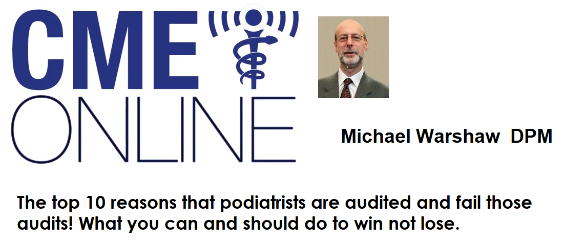 The top 10 reasons that podiatrists are audited and fail those audits! What you can and should do to win not lose. : Michael Warshaw DPM 2020S18