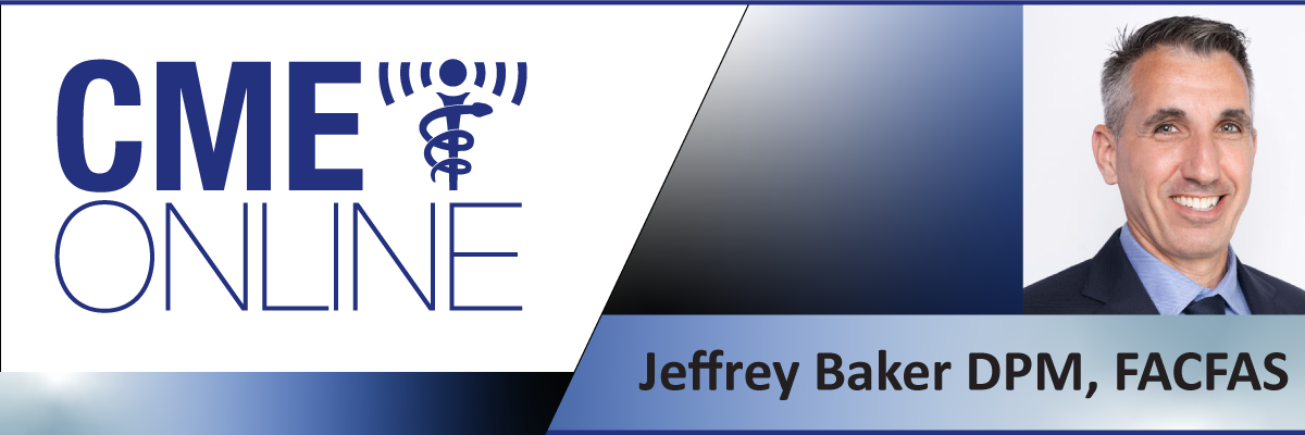 Baker, Jeffrey DPM, FACFAS